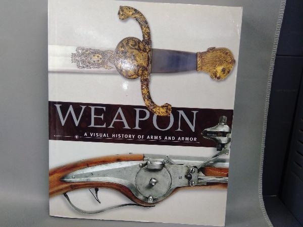 WEPON A VISUAL HISTORY OF ARMS AND ARMOR_画像1