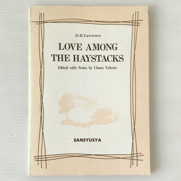 Love among the haystacks S. H. Lawrence ; edited with notes by C. Yokota Sansyusya_画像1