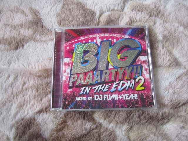 CD 即決 「BIG PAAARTY -IN THE EDM 2- mixed by DJ FUMI★YEAH!」_画像1