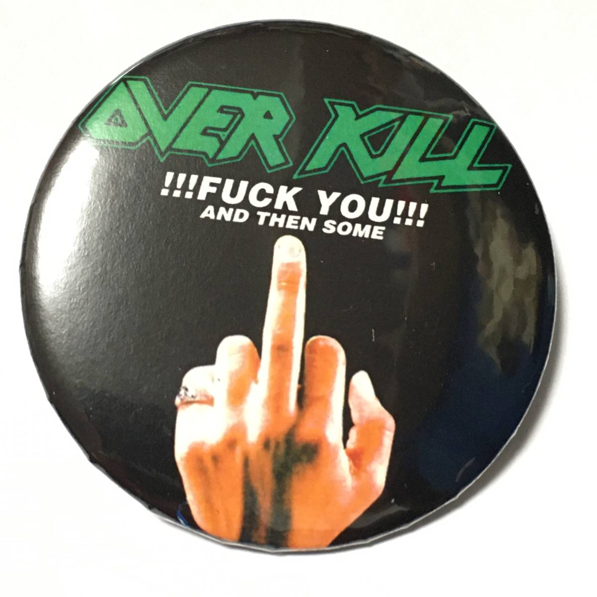 デカ缶バッジ 5.7cm OVER KILL !!! Fuck You !!! /　Thrash metal HRHM heavy Metal Punk Metallica Motorhead Slayer Anthrax_画像1