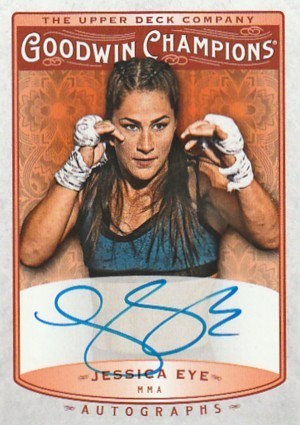 2019 UD GOODWIN CHAMPIONS Jessica Eye Auto ジェシカ・アイ直筆サインカード 女子UFCフライ級王者_画像1