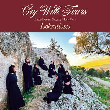 新品　ISOKRATISSES / CRY WITH TEARS: GREEK-ALBANIAN SONGS OF MANY VOICE (CD)_画像1