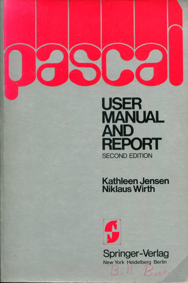 Pascal:USER MANUAL AND REPORT K.Jensen N.Wirth also work (Springer Verlag)