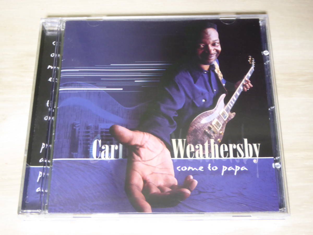 [m9421y c] CARL WEATHERSBY / Come To Papa　輸入盤　カール・ウェザーズビー_画像1