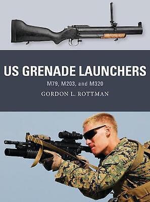 Us Grenade Launchers: M79, M203, and M320 by Gordon L. Rottman (English) Paperba 海外 即決