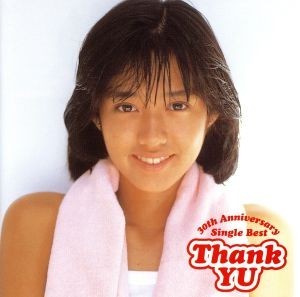 Ｔｈａｎｋ　ＹＵ～３０ｔｈ　Ａｎｎｉｖｅｒｓａｒｙ　Ｓｉｎｇｌｅ　Ｂｅｓｔ～／早見優_画像1