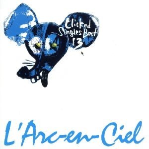 【輸入盤】Ｃｌｉｃｋｅｄ　Ｓｉｎｇｌｅｓ　Ｂｅｓｔ　１３（香港版）／Ｌ’Ａｒｃ～ｅｎ～Ｃｉｅｌ_画像1