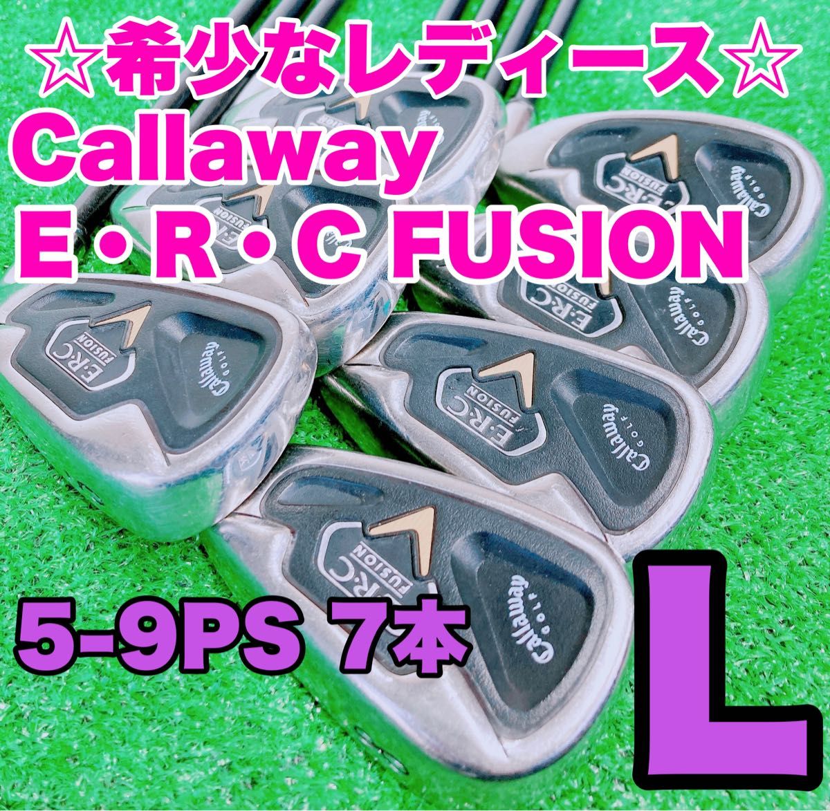 ☆希少なレディース FLEX L☆Callaway キャロウェイ ERC FUSION 5-9PS 豪華7本セット アイアン 