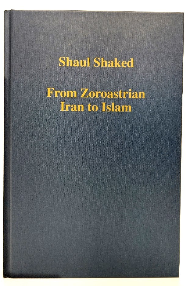 From Zoroastrian Iran to Islam/ Shaul Shaked (著)/Ashgate Pubilshing Ltd.