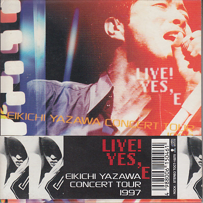 矢沢永吉 YES. E EIKICHI YAZAWA CONCERT TOUR 1997 THE LIVE EIKICHI 矢沢永吉 YES. E EIKICHI YAZAWA CONCERT TOUR 1997 THE LIVE EIKICHI