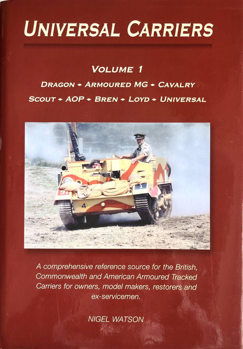 ■ 洋書 UNIVERSAL CARRIERS VOLUME 1 - NIGEL WATSON イギリス軍 ユニバーサルキャリア 写真資料集 圧巻304ページの画像1