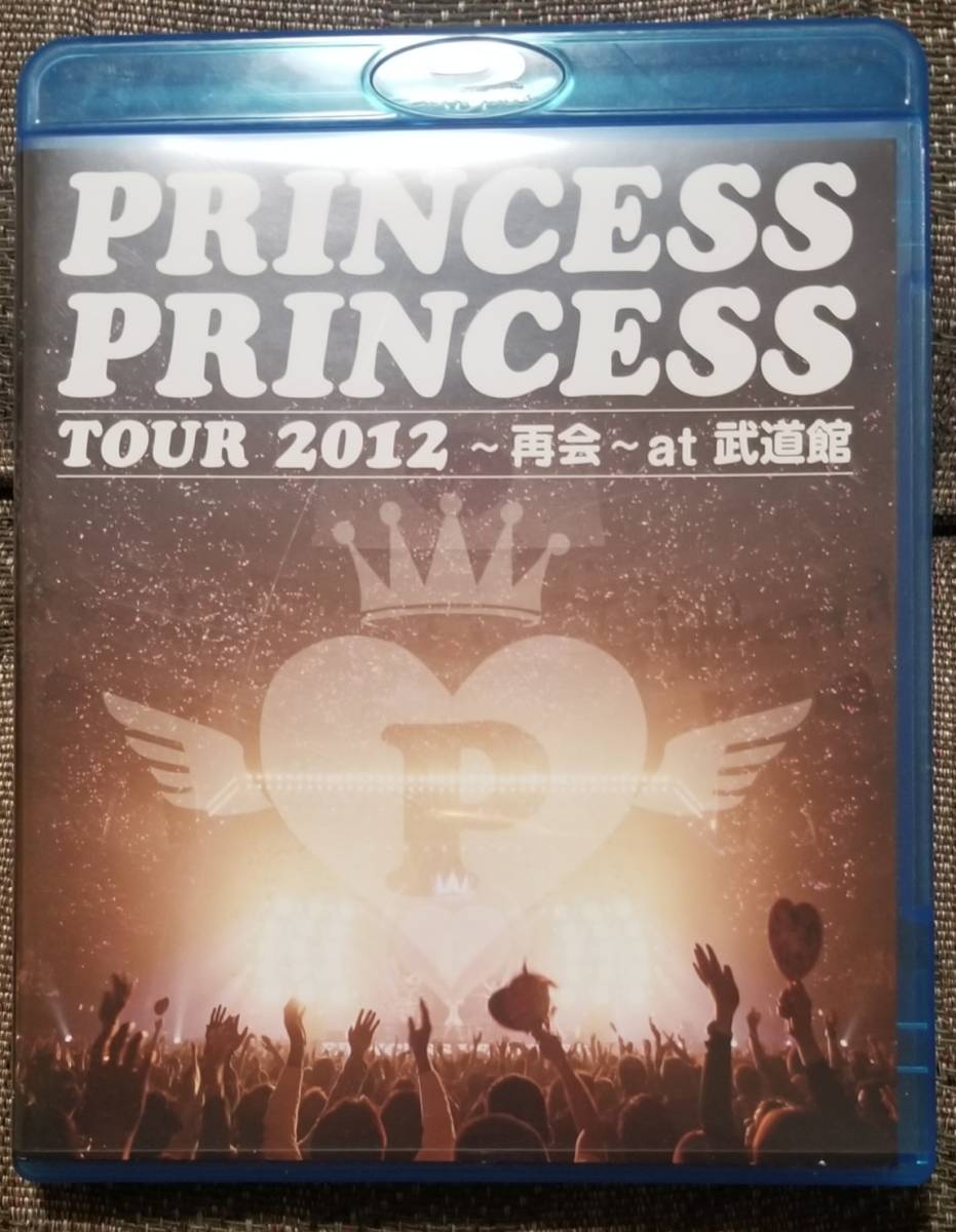 プリンセス・プリンセスPRINCESS PRINCESS TOUR 2012 ~再会~ at 武道館