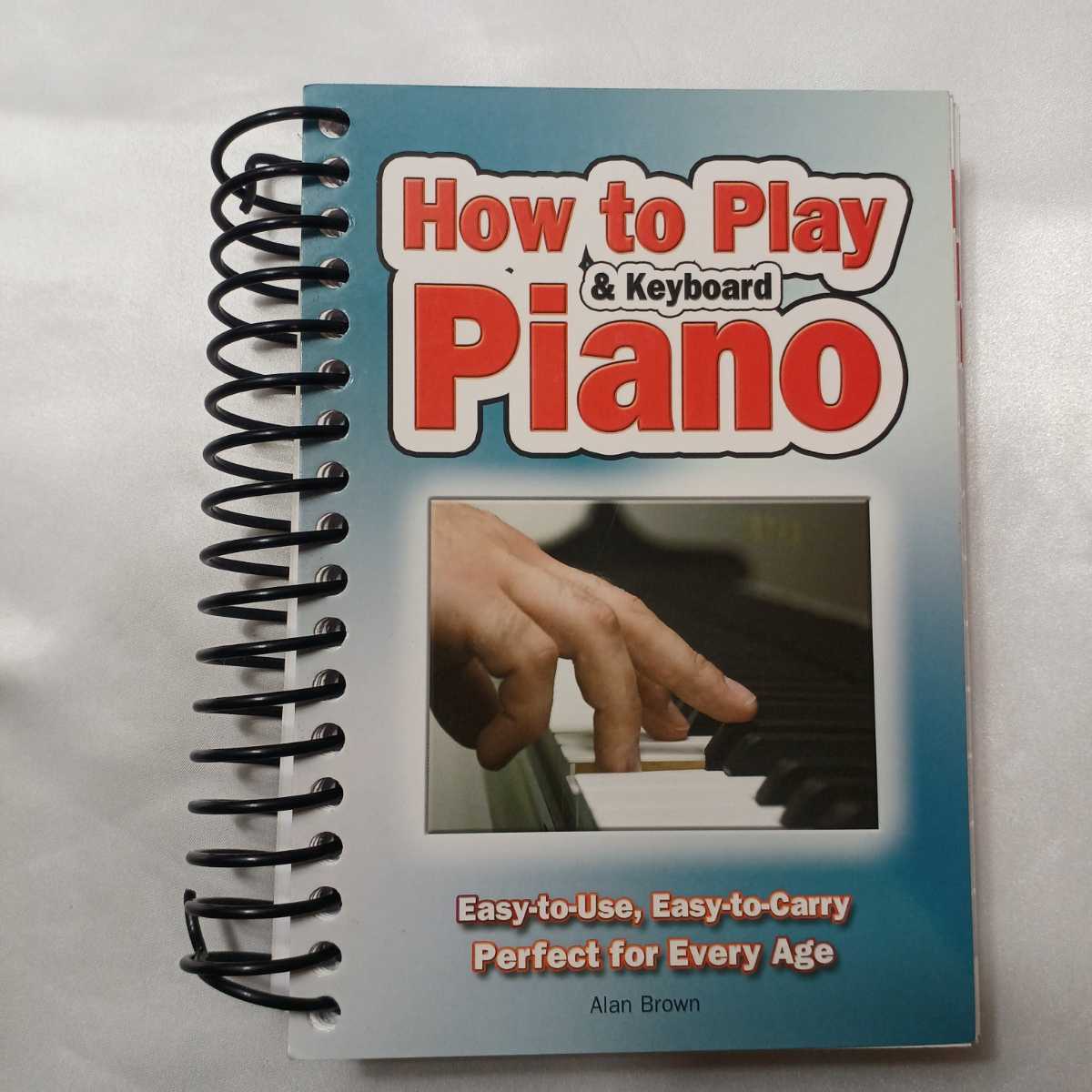 zaa-416♪How to Play Piano & Keyboard: Easy-To-Use, Easy-To-Carry; Perfect for Every Age（Easy-To-Use）ピアノ教書 (2011/01）
