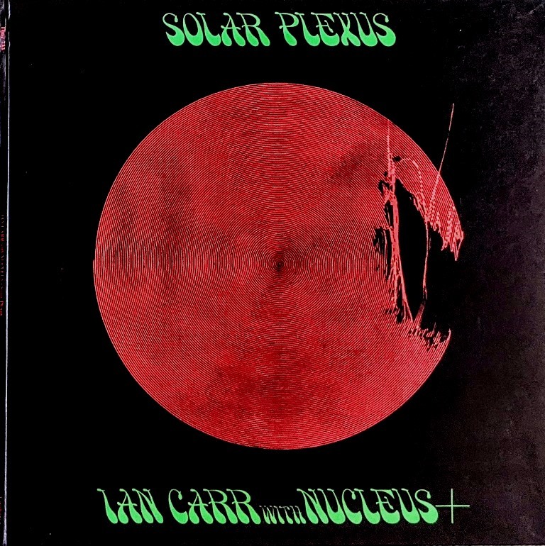 Ian Carr イアン・カー With Nucleus ニュークリアス - Solar Plexus 500枚限定再発アナログ・レコード