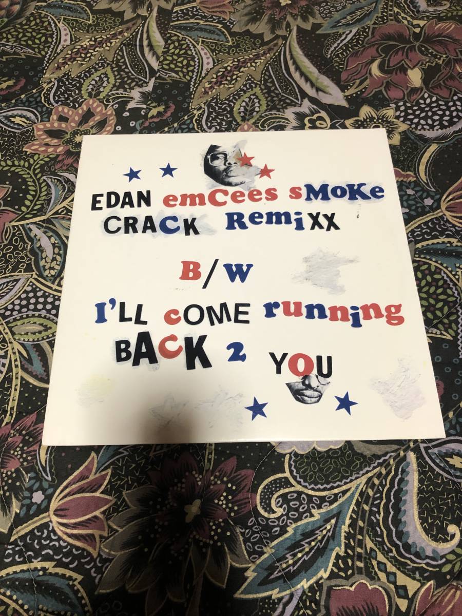 Edan Emcees Smoke Crack Remixx / I'll Come Running Back 2 You 5枚以上で送料無料！ アングラ koco muroの画像1
