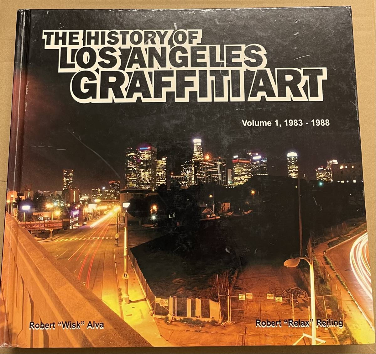 THE HISTORY OF LOS ANGELES GRAFFITI ART VOLUME 1 1983-1988 グラフィティ Robert Wisk Alva & Robert Relax Reiling