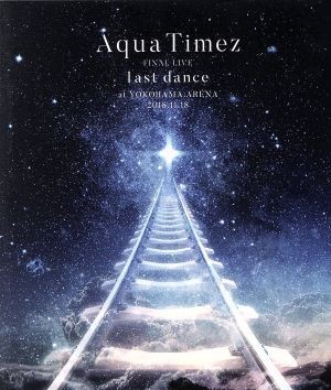 Ａｑｕａ Ｔｉｍｅｚ ＦＩＮＡＬ ＬＩＶＥ 「ｌａｓｔ ｄａｎｃｅ」（Ｂｌｕ－ｒａｙ Ｄｉｓｃ）／Ａｑｕａ Ｔｉｍｅｚの画像1