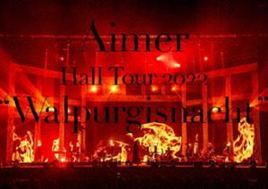 Aimer Hall Tour 2022”Walpurgisnacht”Live at TOKYO GARDEN THEATER（初回生産限定盤／CD＋DVD＋ブックレット） Aimer