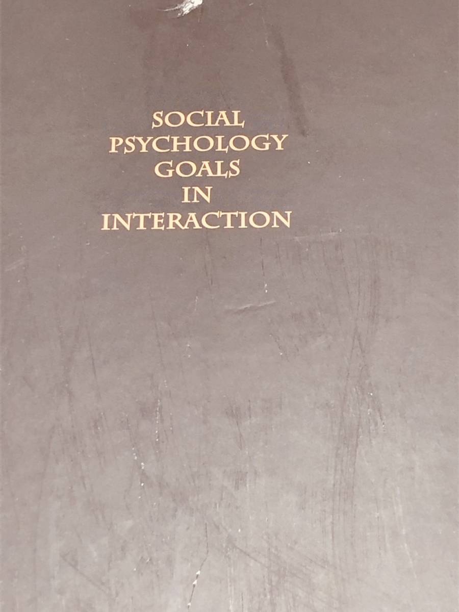 影響力の科学】SOCIAL PSYCHOLOGY GOALS IN INTERACTION 人を動かす心理原則 - ビジネス一般 影響力の科学】SOCIAL PSYCHOLOGY GOALS IN INTERACTION 人を動かす心理原則 - ビジネス一般