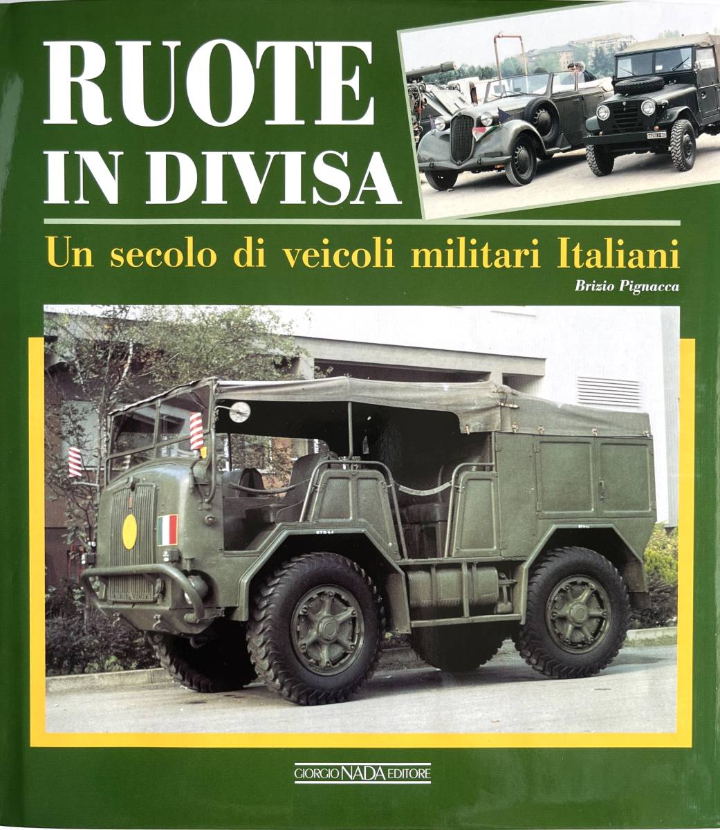■ 洋書 希少 RUOTE IN DIVISA. Un secolo di veicoli militari italiani. イタリア軍用車両 写真集