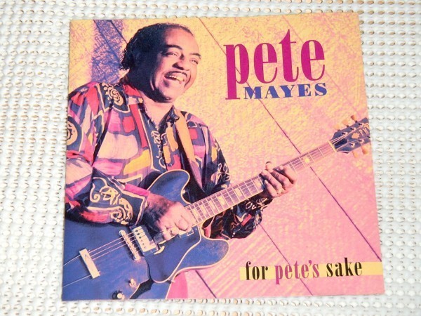 廃盤 Pete Mayes ピート メイズ For Pete's Sake / T-Bone Walker 直系 テキサス ブルース/ Gene Taylor (ex:Canned Heat) Jon Blondell 等