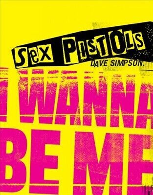 Sex Pistols : I Wanna Be Me, Hardcover by Simpson, Dave, Brand New, Free ship... 海外 即決