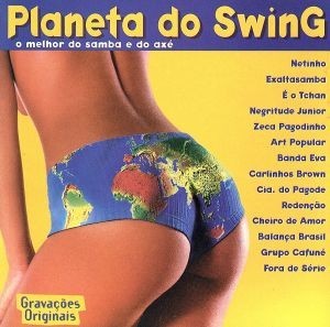 【輸入盤】Ｐｌａｎｅｔａ　Ｄｏ　Ｓｗｉｎｇ　ｏ　ｍｅｌｈｏｒ　ｄｏ　ｓａｍｂａ　ｅ　ｄｏ　ａｘｅ／（Ｖ．Ａ．）_画像1