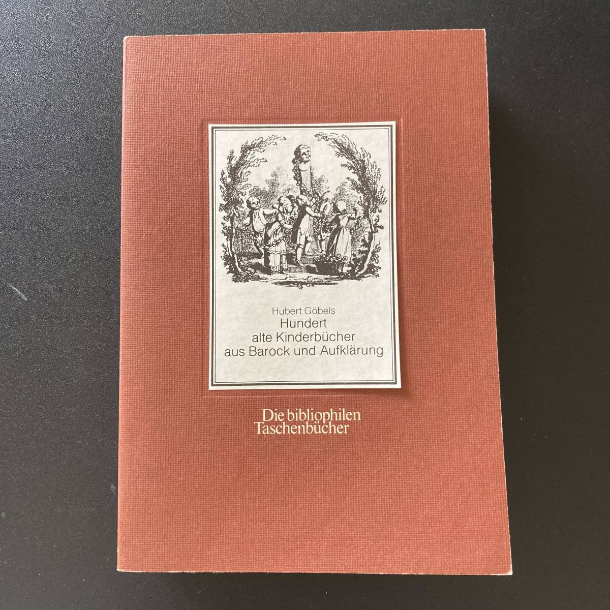 Hundert alte Kinderbucher aus Barock und Aufklarung (Die bibliophilen Taschenbucher) / Hubert Gbels ( work )