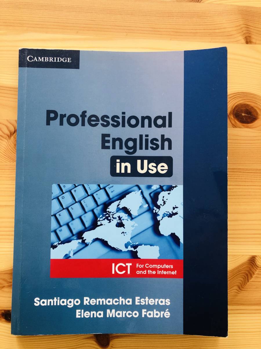 Professional English in Use ICT Student's Book ペーパーバック 英語版 Elena Marco Fabr (著), Santiago Remacha Esteras (著)
