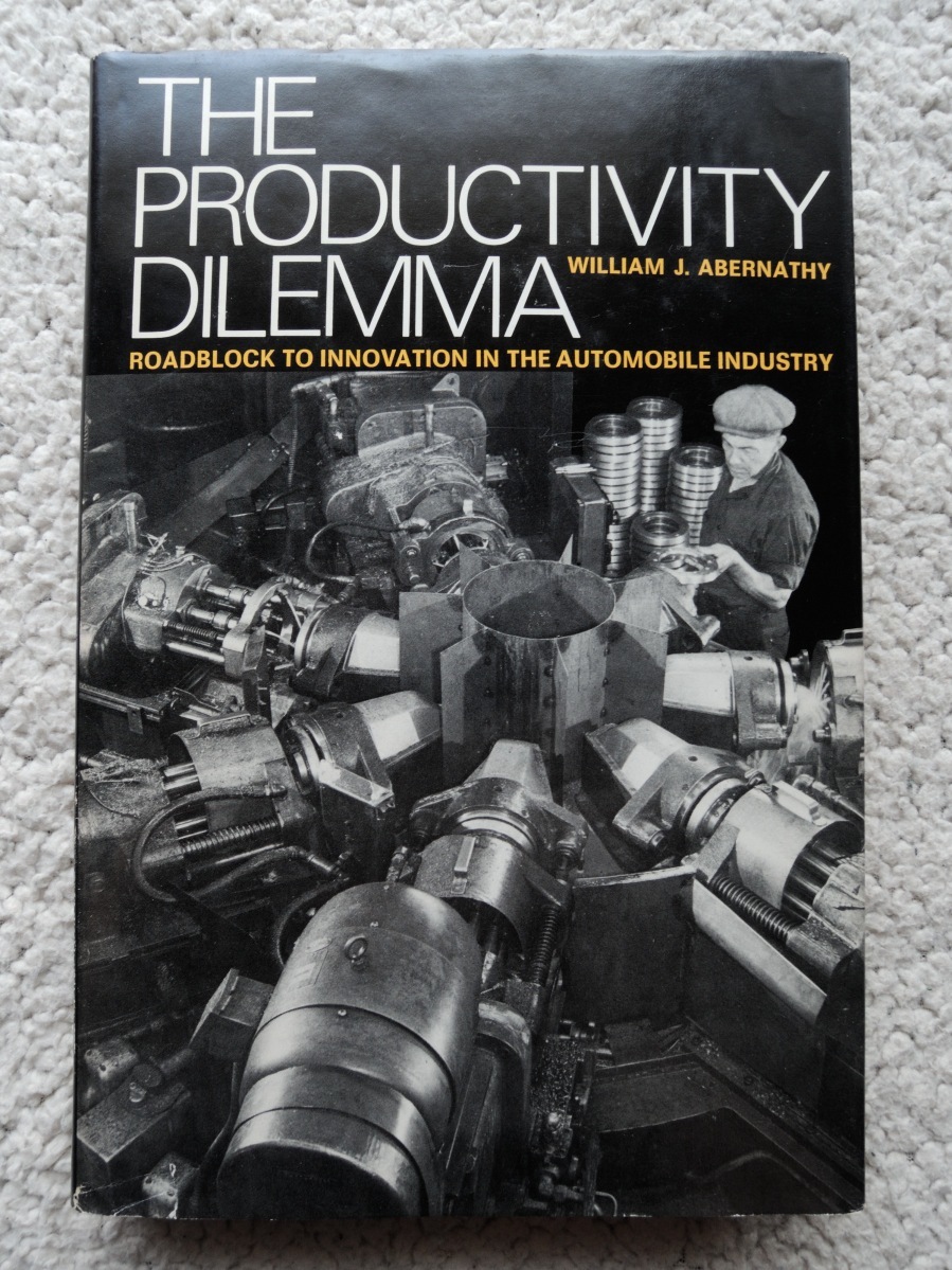 Productivity Dilemma Roadblock to Innovation in the Automobile Industry　William J. Abernathy ウィリアム・J・アバナシー