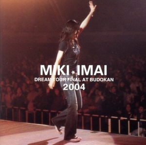 ＤＲＥＡＭ　ＴＯＵＲ　ＦＩＮＡＬ　ＡＴ　ＢＵＤＯＫＡＮ　２００４／今井美樹_画像1