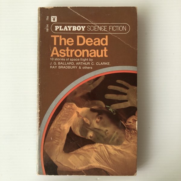 The Dead Astronaut HMH Pub. Playboy Press　／ J. G. Ballard、Arthur C. Clarke、_画像1