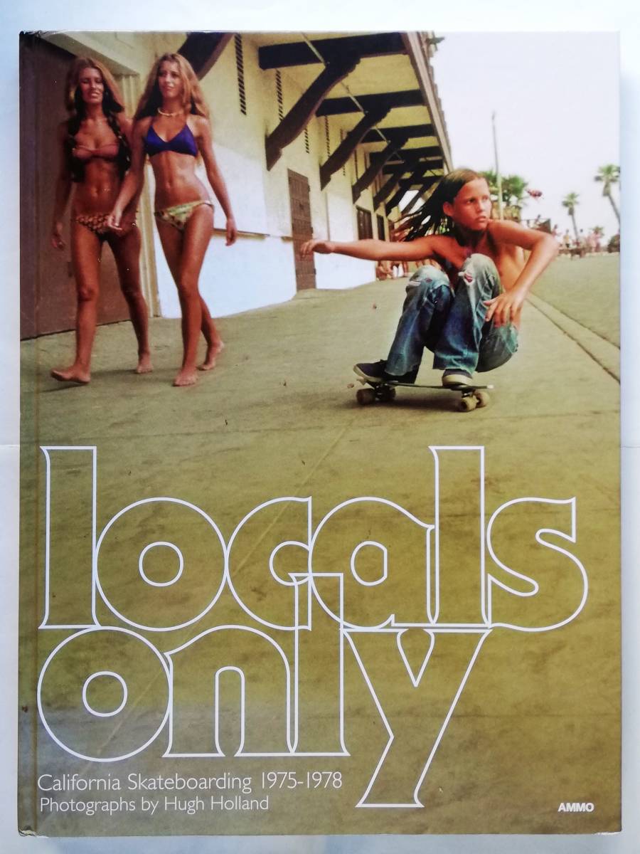 Hugh Holland / Locals Only　California Skateboarding 1975-1978　スケート スケートボード スケボー 1970年代 カリフォルニア_画像1