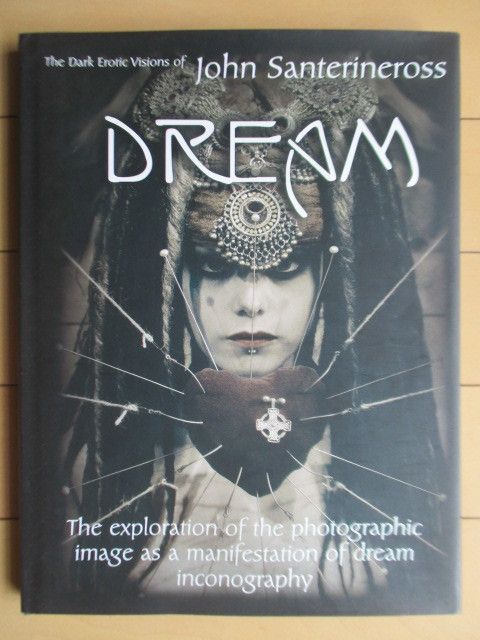 ジョン・サンテリネロス John Santerineross　「Dream (ドリーム)」　2004年　Attis Pub　洋書　写真集　ゴシックアートアート、エンターテインメント
