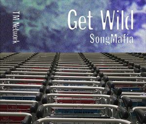 Get Wild Song Mafia TM NETWORK_画像1