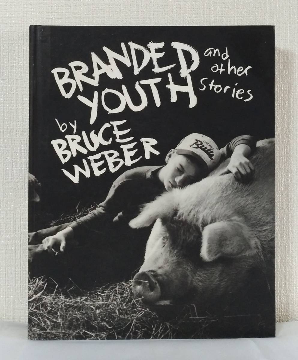 充実の品 Branded Weber Bruce 洋書写真集 ブルース・ウエーバー 写■ youth stories other and アート写真 充実の品 Branded Weber Bruce 洋書写真集 ブルース・ウエーバー 写■ youth stories other and アート写真