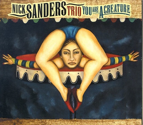 NICK SANDERS TRIO/ YOU ARE ACREATURE Henry Fraser(b), Connor Baker(ds)_画像1