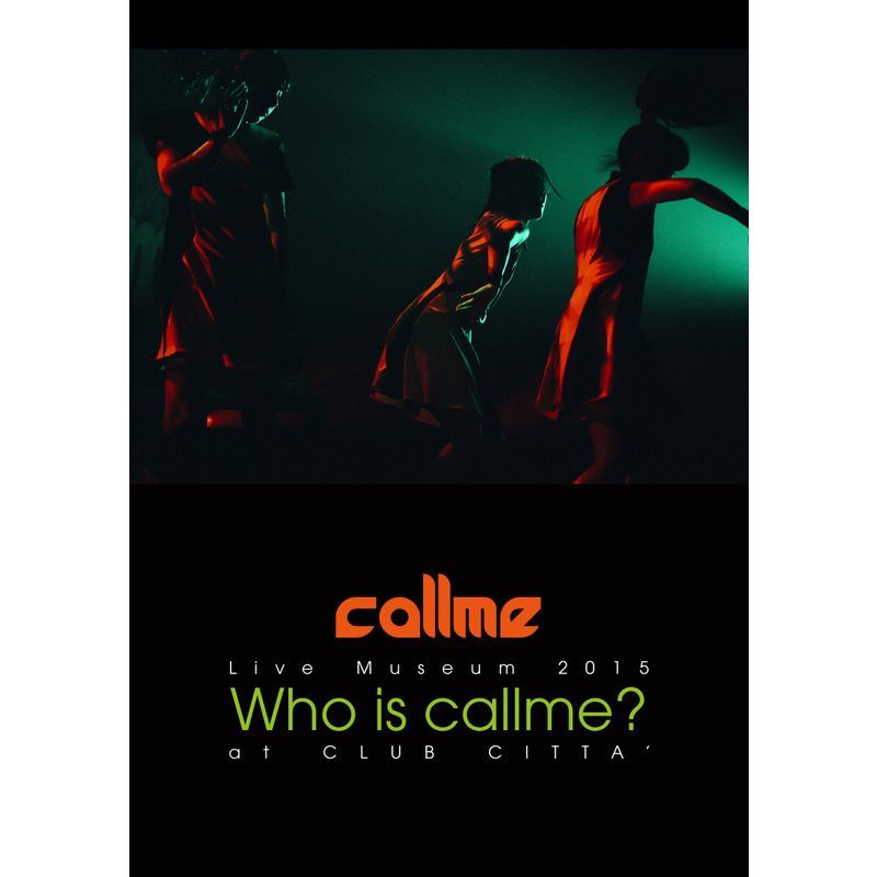 Live Museum2015Who is callme?at CLUB CITTA'(DVD+スマプラ)_画像1