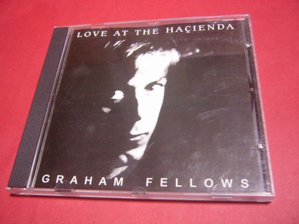 【入手困難】激レア CD グラハム・フェローズ GRAHAM FELLOWS LOVE AT THE HACIENDA 1985年 ボートラ5曲追加 ネオアコ_画像1
