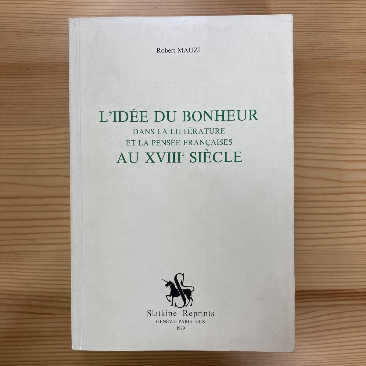 【仏語洋書】L’IDEE DU BONHEUR DANS LA LITTERATURE ET LA PENSEE FRANCAISES AU XVIIIe SIECLE / Robert Mauzi（著）【フランス哲学】_画像1