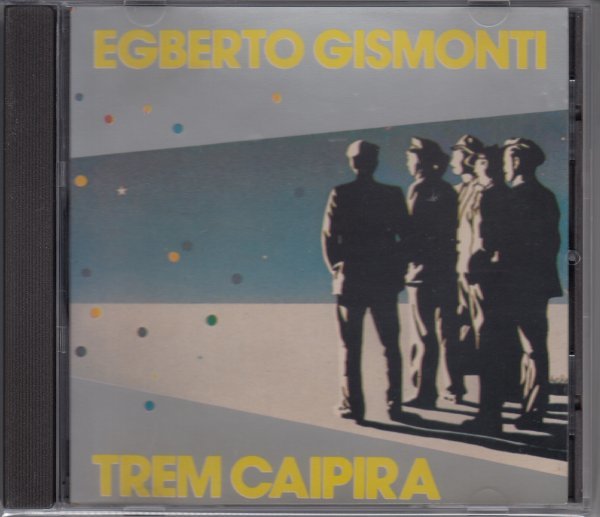 【超絶技巧】EGBERTO GISMONTI / TREM CAIPIRA（輸入盤CD）_画像1