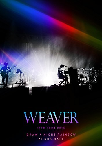 【中古】 WEAVER 11th TOUR 2016 Draw a Night Rainbow at NHK HALL_画像1