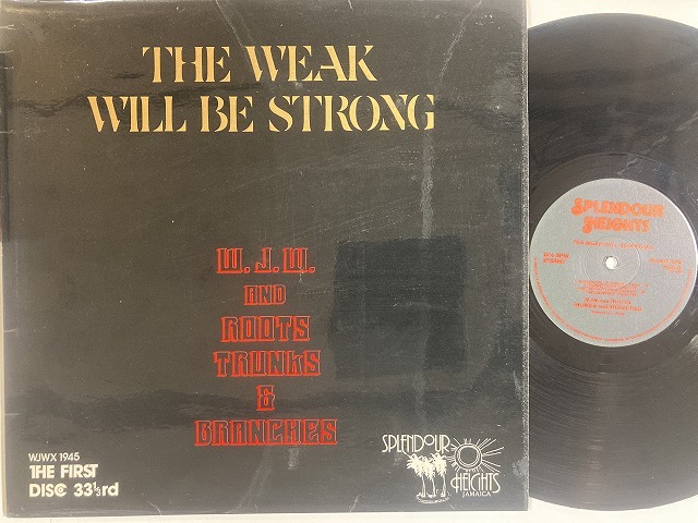 W.J.W. AND ROOTS TRUNKS & BRANCHES / WEAK WILL BE STRONG (UK
