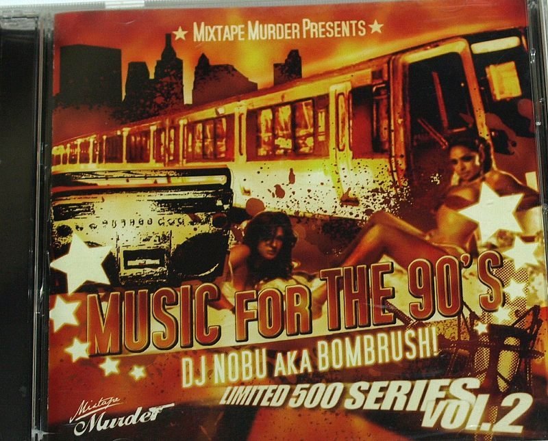 ラップ、ヒップホップ DJ NOBU aka BOMBRUSH! / MUSIC FOR THE 90'S LIMITED 500 SERIES vol.2 // MIXTAPE MURDER PRESENTS CD