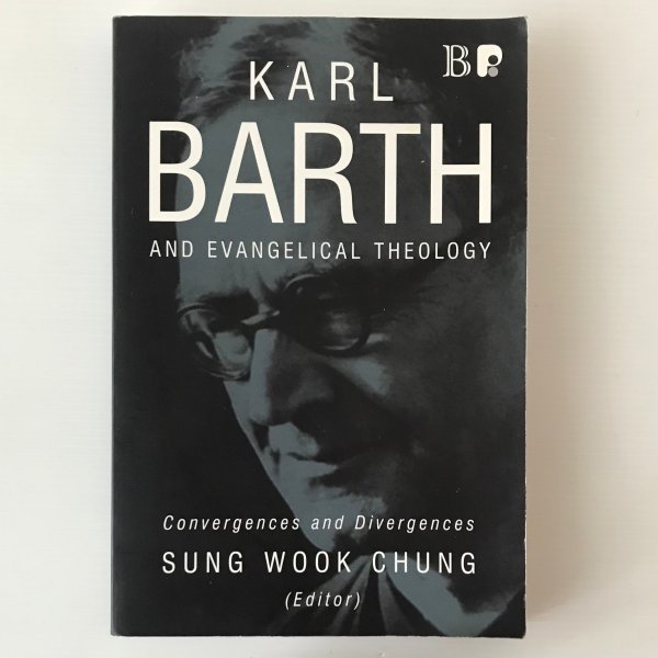 Karl Barth and Evangelical Theology：Convergences and Divergences Sung Wook Chung Baker Academic　カール・バルト_画像1