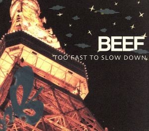 TOO FAST TO SLOW DOWN|BEEF