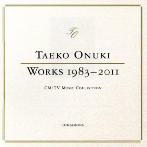 ＴＡＥＫＯ　ＯＮＵＫＩ　ＷＯＲＫＳ　１９８３－２０１１　ＣＭ／ＴＶ　Ｍｕｓｉｃ　Ｃｏｌｌｅｃｔｉｏｎ／大貫妙子_画像1