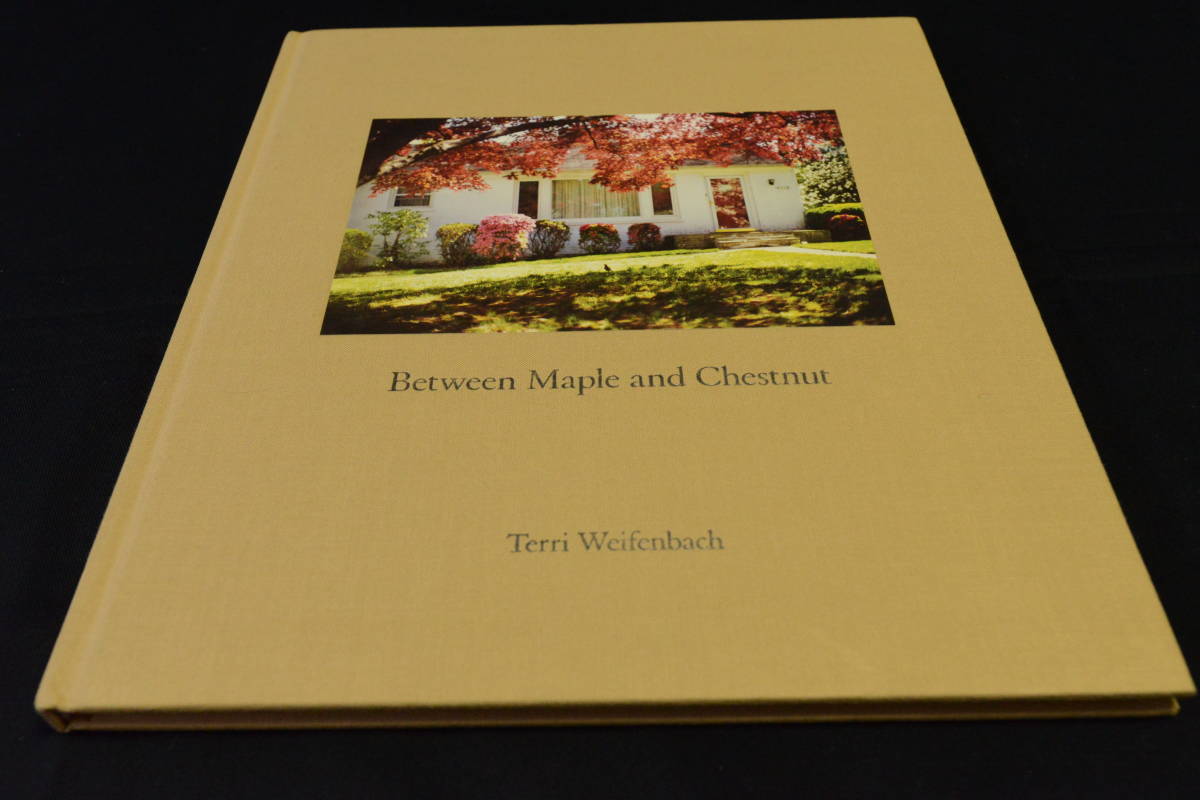 【Between Maple and Chcstnut】Terri Weifenbach/テリ・ワイフェンバック写真集 　直筆サイン入り　2012年初版発行【値下げしました】