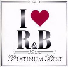 I LOVE R＆B 10th アイ・ラヴ R＆B 10th イヤー・アニヴァーサリー・プラチナム・ベスト 2CD レンタル落ち 中古 CD_画像1