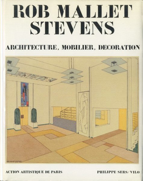 Rob Mallet Stevens: Architecture, Mobilier, Decoration